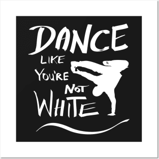Dance like you're not white t-shirt Posters and Art